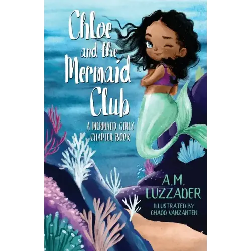 Chloe and the Mermaid Club A Mermaid Girls Chapter Book