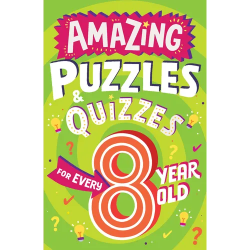 Amazing Puzzles and Quizzes for Every 8 Year Old