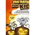 Would You Rather For Kids - Halloween Edition: Spooky Halloween Related Questions For Kids Entertainment And Giggles!