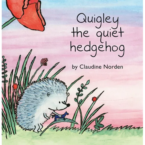 Quigley the Quiet Hedgehog