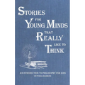 Stories for Young Minds that Really Like to Think: An Introduction to Philosophy for Kids