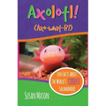 Axolotl!: Fun Facts About the World's Coolest Salamander - An Info-Picturebook for Kids