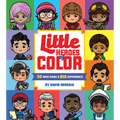 Little Heroes of Color: 50 Who Made a Big Difference