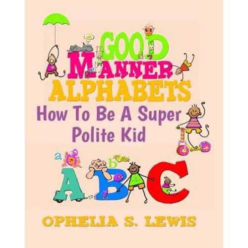 Good Manner Alphabets: how to be a super polite kid