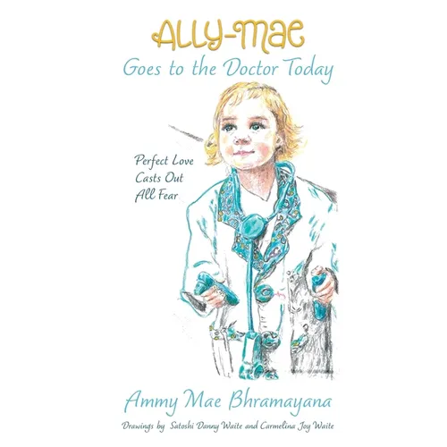 Ally-Mae Goes to the Doctor Today: Perfect Love Casts Out All Fear