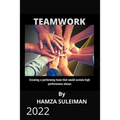 Teamwork: Creating a performing team that will sustain high performance always