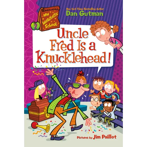 My Weirdtastic School #2: Uncle Fred Is a Knucklehead!