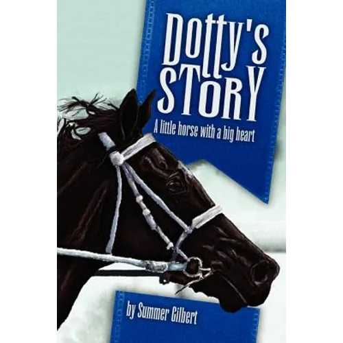Dotty's Story: A Little Horse with a Big Heart