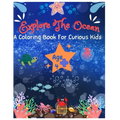 Explore The Ocean: A coloring book for curious kids
