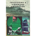Trafficking and Visionless Emigration: Slave Trade Reloaded