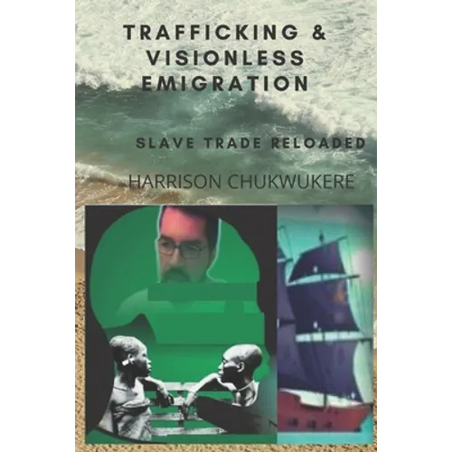 Trafficking and Visionless Emigration: Slave Trade Reloaded