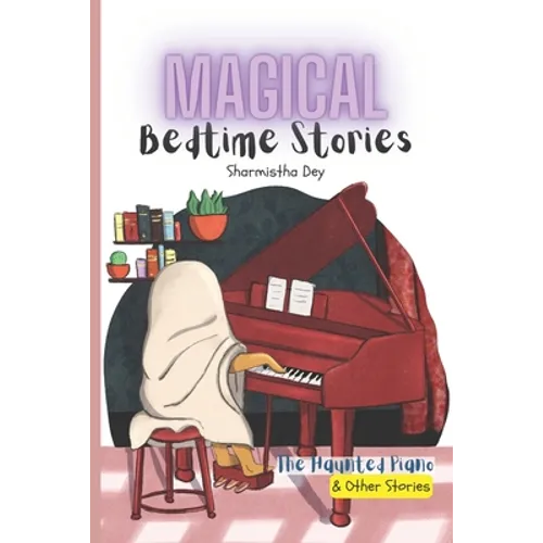 The Haunted Piano & Other Stories - Magical Bedtime Stories: 5 Five-Minute Fairytales (5-in-1)