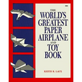 The World's Greatest Paper Airplane and Toy Book
