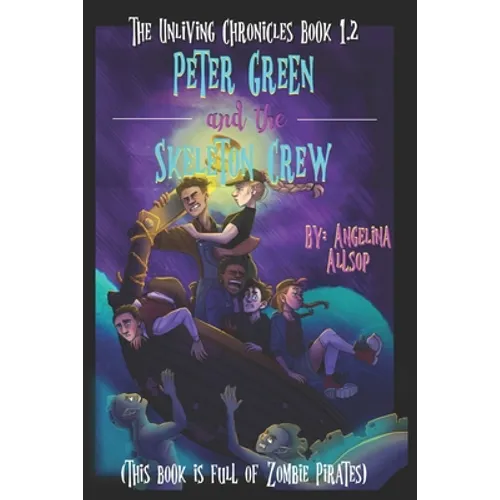 Peter Green and the Skeleton Crew: This Book is Full of Zombie Pirates
