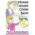 Mommy Always Comes Back