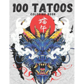 100 The Tattoo Coloring Book: Coloring Book for Adults