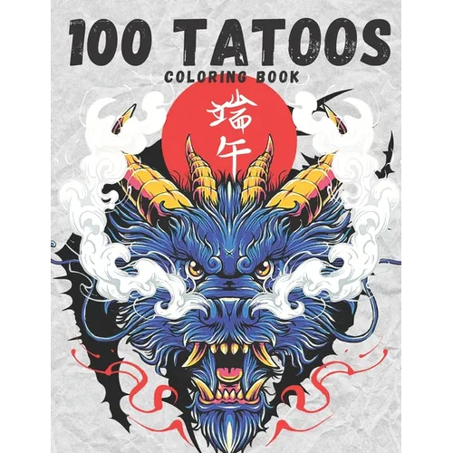 100 The Tattoo Coloring Book: Coloring Book for Adults