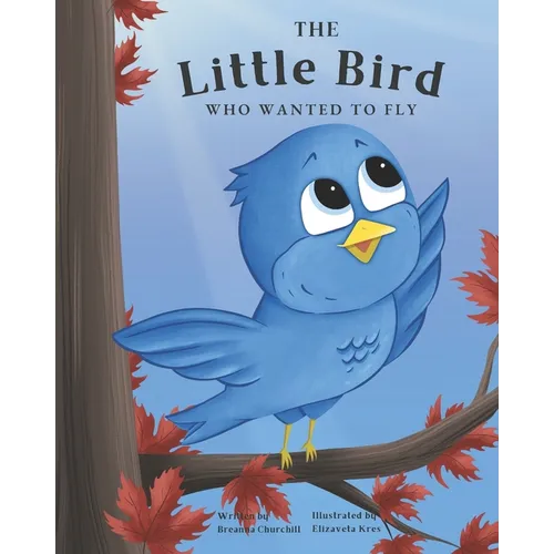 The Little Bird Who Wanted to Fly