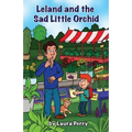 Leland and the Sad Little Orchid