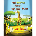 Real Giraffes Wear High-heel Shoes: A gender-neutral picture book for children who care to be different