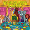 Have you ever wondered how the tortoise got its cracked shell?: An adaptation of the elders' story shared with us as children in Africa