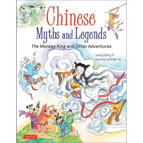 Chinese Myths and Legends: The Monkey King and Other Adventures