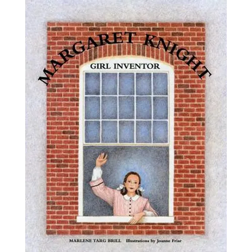 Margaret Knight: Girl Inventor