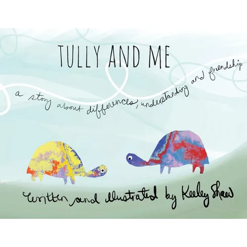 Tully and Me: A Story about Differences, Understanding, and Friendship