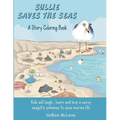 Sullie Saves The Seas: - A Story Coloring Book