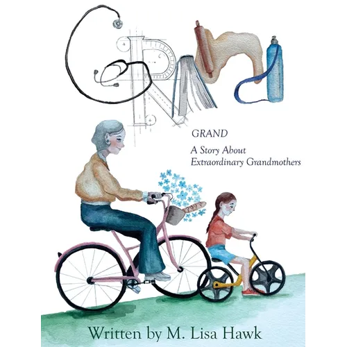 Grand, A Story About Extraordinary Grandmothers