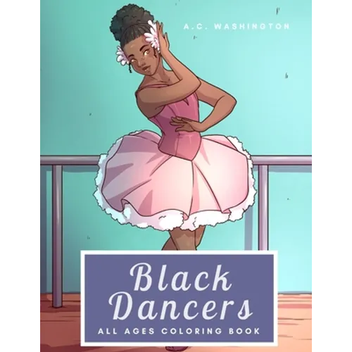 Black Dancers: All Ages Coloring Book