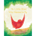 The Little Bird Who Wanted to Fly