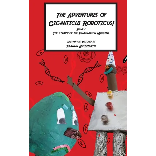 The Adventures of Giganticus Roboticus: Attack of The Frustration Monster