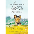 The MOSTLY True Stories of Roly Poly's Great Lake Adventures