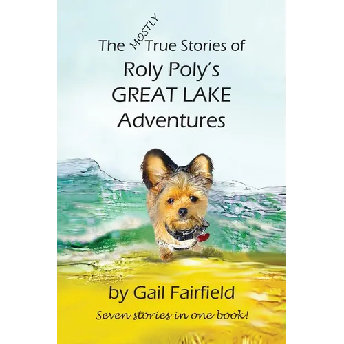 The MOSTLY True Stories of Roly Poly's Great Lake Adventures