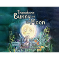Theodore Bunny and The Moon