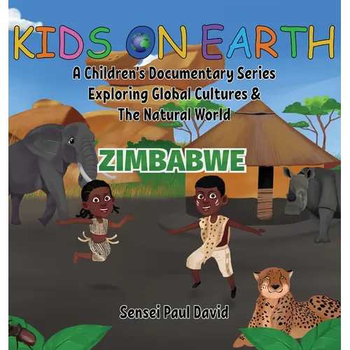 Kids On Earth A Children's Documentary Series Exploring Human Culture & The Natural World: Zimbabwe