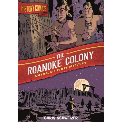 History Comics: The Roanoke Colony: America's First Mystery