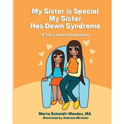 My Sister is Special, My Sister Has Down Syndrome: A Story About Acceptance