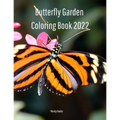 Butterfly Garden Coloring Book 2022: Butterfly Lovers Will Enjoy Coloring This Book