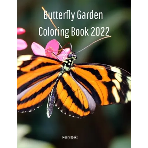 Butterfly Garden Coloring Book 2022: Butterfly Lovers Will Enjoy Coloring This Book