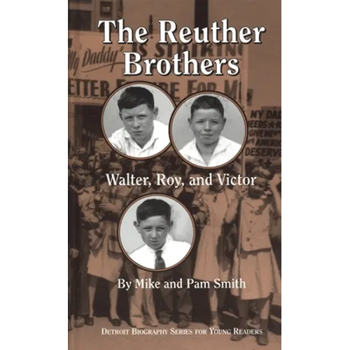 The Reuther Brothers: Walter, Roy, and Victor