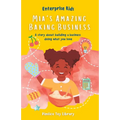 Mia's Amazing Baking Business!: A story about building a business doing what you love