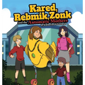 KARED, REBMIK, ZONK and the AUTOMATIC MOTHERS