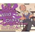 Pip and His Wild and Crazy Grandfather