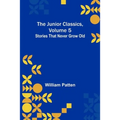 The Junior Classics, Volume 5: Stories that never grow old
