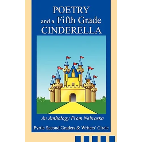 Poetry and a Fifth Grade Cinderella: An Anthology From Nebraska