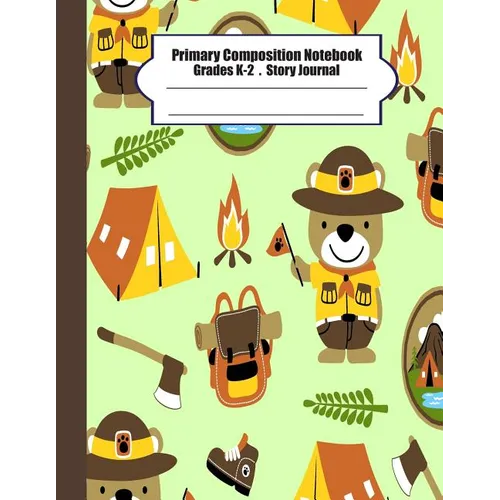 Primary composition notebook: Primary Composition Notebook Story Paper - 8.5x11 - Grades K-2: Cute bear scout camp School Specialty Handwriting Pape