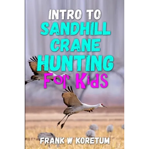 Intro to Sandhill Crane Hunting for Kids