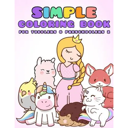 Simple Coloring Book for Toddlers & Preschoolers 2: A Beginner's Coloring Book for Toddlers, Pre-K and Preschool Age Kids